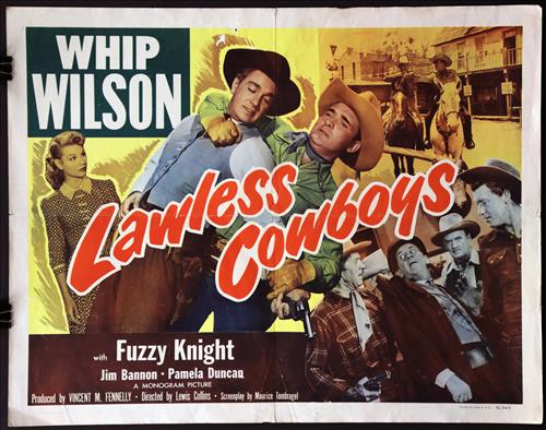 "Lawless Cowboys", 22 x 28: "Lawless Cowboys", Whip Wilson, Fuzzy Knight, 22 x 28, Year - 1951, Design. (H), Poster # 51-563.....Printed on card stock paper, the studios often printed two styles of this size, one of which would 
