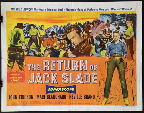 "The Return of Jack Slade", 22 x 28: "The Return of Jack Slade", John Ericson, Mari Blanchard, Neville Brand, 22 x 28, Year - 1955, Design. (H), Poster #55-443A .....Printed on card stock paper, the studios often printed two styles of th