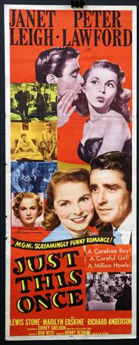 "Just This Once", 14 x 36, Year - 1952: "Just This Once", Janet Leigh, Peter Lawford, 14 x 36, Year - 1952, Design. (IN)......INSERT-(IN) Printed on card stock paper, these posters were used in conjunction with One Sheets to promote a film.