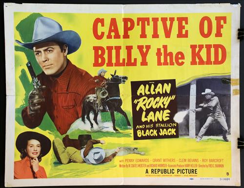 "Captive Of Billy The Kid," 22 x 28, Year - 1952: "Captive Of Billy The Kid," Allan "Rocky" Lane and his stallion Black Jack, 22x28, (H) Poster # 51\684.....HALF SHEET-(H) Printed on card stock paper, the studios often printed two styles of this size
