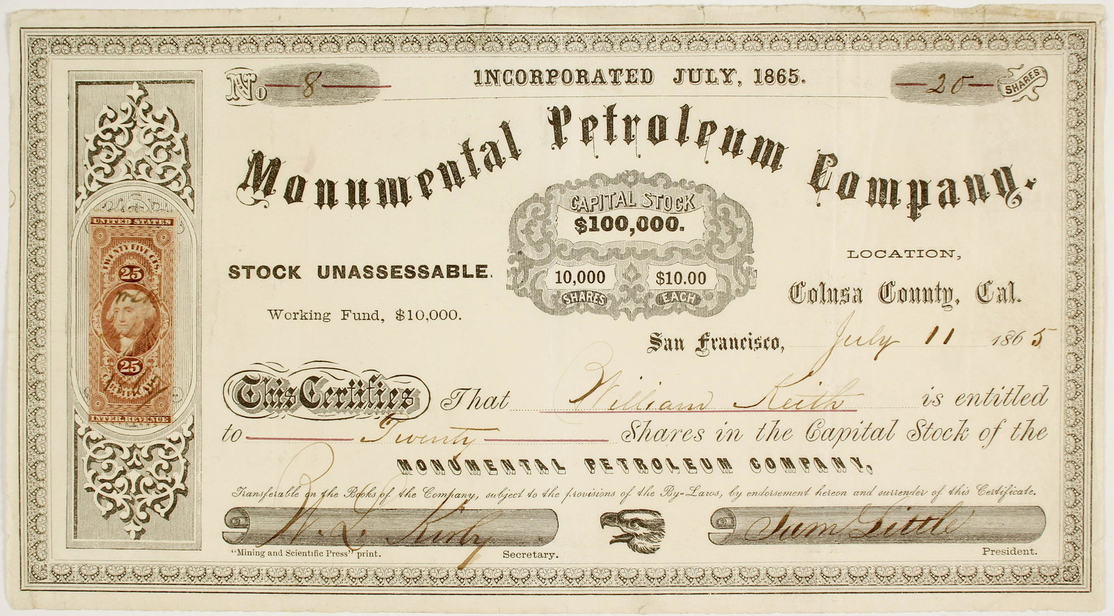 Monument Petroleum Company Stock #81028: # 8 - VERY EARLY. 20 shares to William Keith. Datelined San Francisco July 11, 1865 (one week after incorporation) . Signed by secretary WL Kirby and president Sam Little. Incorporated July 6, 1865. O
