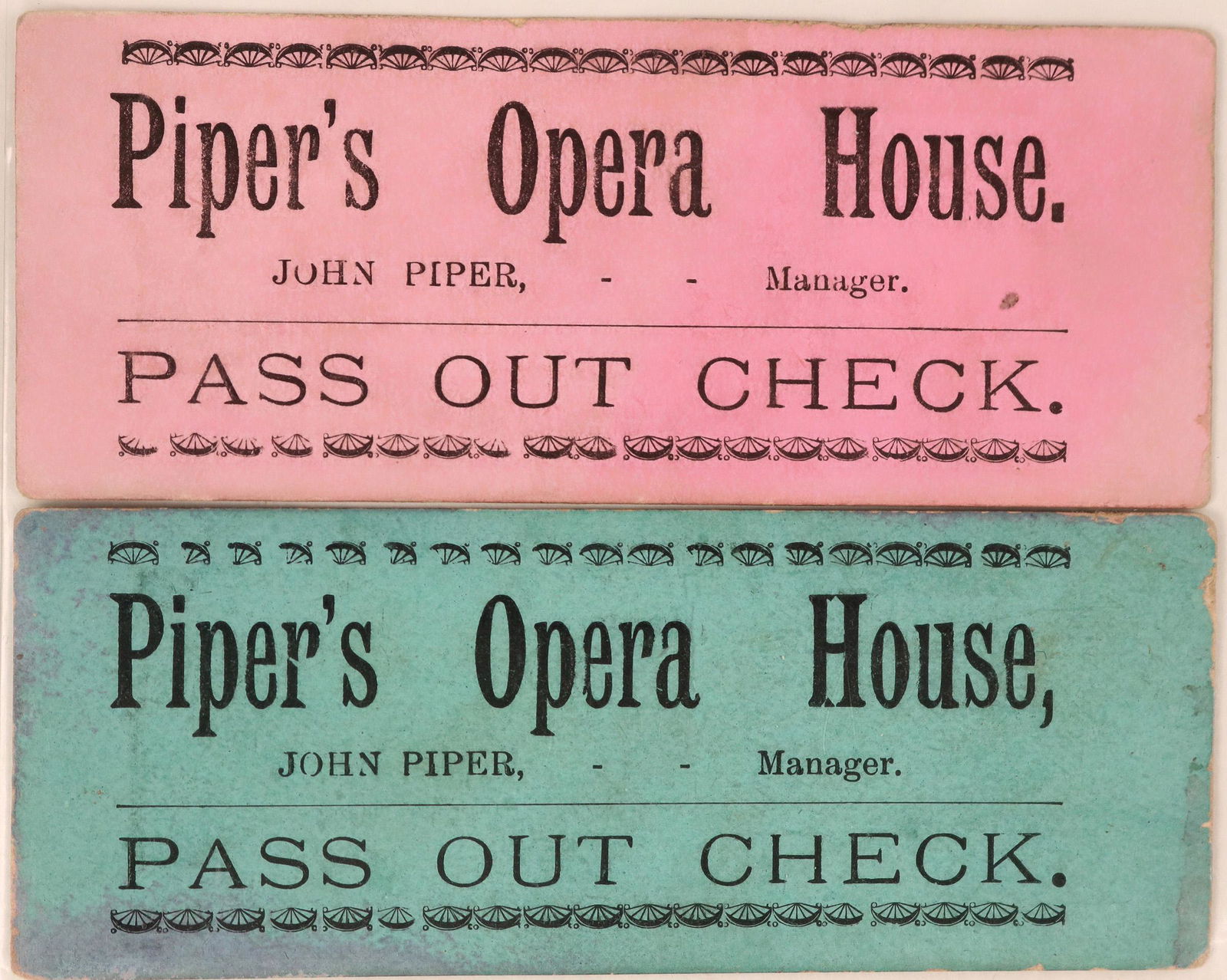 Piper's Opera House Pass Out Checks (119688): Lot of two rare Piper's Opera House, Pass Out Check /John Piper - Manager. On the reverse is advertising for Merchant's Gargling Oil Liniment. Ex: Ron Lerch Collection. Provenance: Country (if not USA
