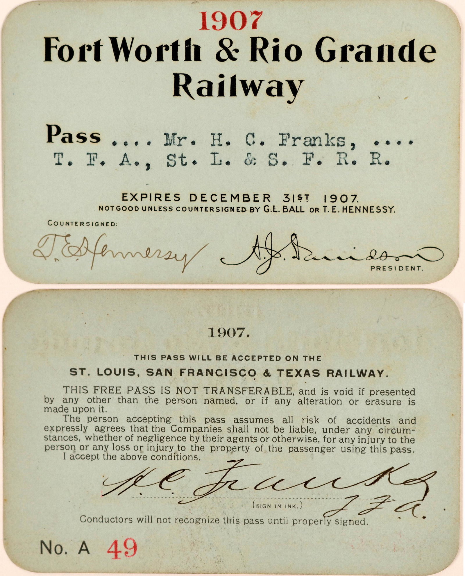 Fort Worth & Rio Grande Railway Annual Pass (113308): Issued to Mr. HC Franks, TFA for St. Louis & San Francisco Railroad. Printed signature of the president. Countersigned by Hennessy. Endorsed by Franks. "This Pass Will Be Accepted on the St. Louis, Sa