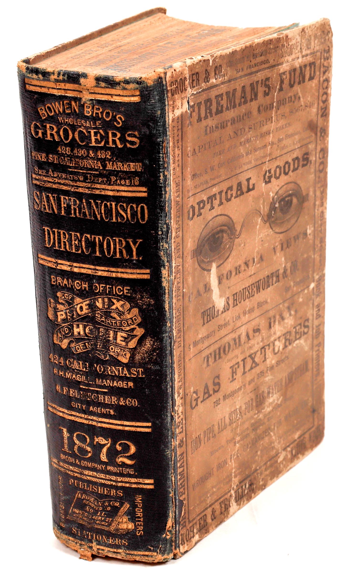 The San Francisco Directory, 1872 [163218]: The San Francisco Directory for the Year Commencing March 1872: Embracing a General Directory of Residents and Business Directory; Also a Directory of Streets, Public Offices, etc., and a Map of the C