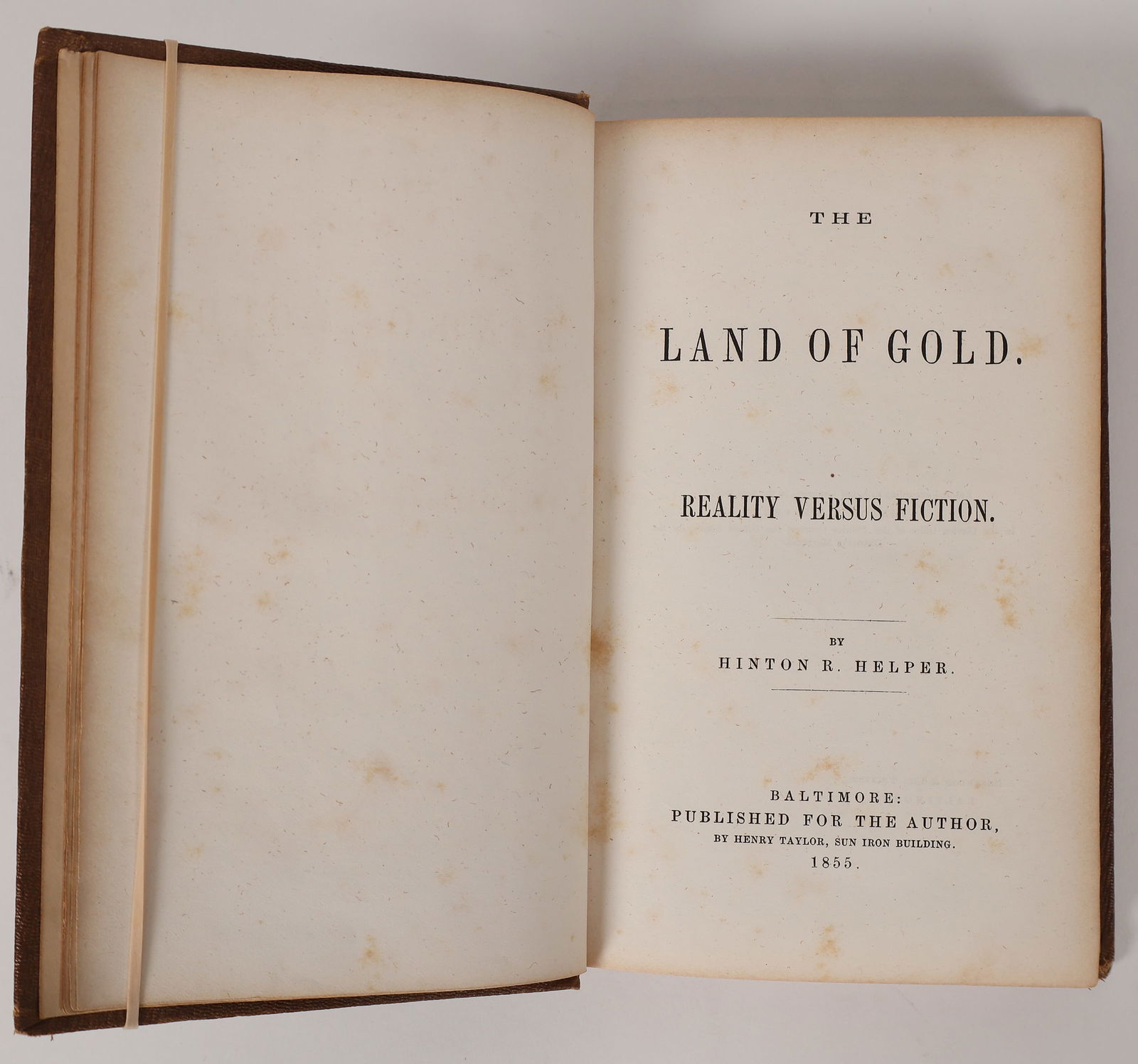 Land of Gold by Helper, 1855, Rare 1855 [173574]: Rare 1855 The Land of Gold, Reality versus Fiction by Hinton R Helper. Gold Rush lore based upon Helper's 3 years in California. Attractive embossed binding with gilt miner on spine. 300pp, some foxin