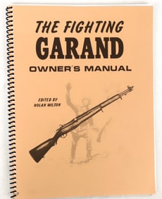 The Fighting Garand Owner's Manual by Nolan Wilson Spiral Bound Book  [197212]
