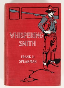 Whispering Smith by Frank H. Spearman, First Edition [202302]