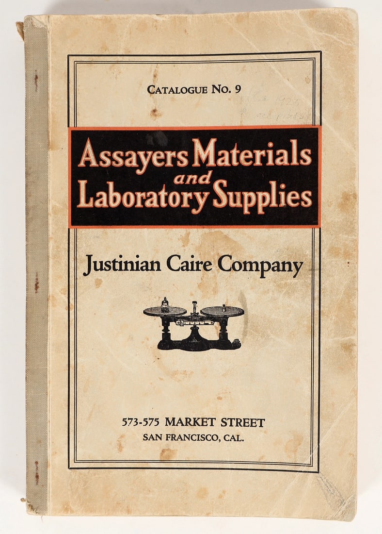 Justinian Caire Company Assayer & Lab Supplies Catalogue No. 9 [202310]: Not dated. Hansen Company Press. The bottom of the cover is the address of 573-575 Market Street San Francisco, Cal., 355 pages. Tan soft cover catalog. In this catalog are scales, flasks, burners, as