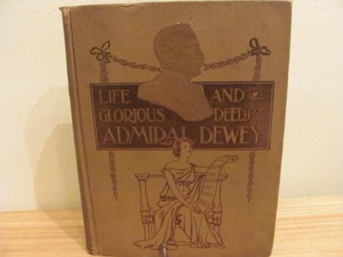 1899 Life and Glorious Deeds of Admiral Dewey First Edition Book Good Condition (1 of 1)