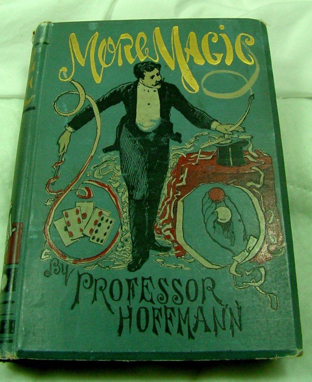 More Magic by Professor Hoffman. 1890s: Interior page inked Compliments of Peck & Snyder Alex G. DeLamater, Hudson, NY, Oct. 10, 1895, More Magic by Professor Hoffman has 140 illustrations, no publishing date but from the 1890s likely, ever