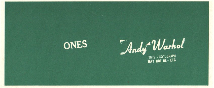 Andrew Warhol (American 1928-1987). Ones (1971): Warhol created his own currency: Artcash for Experiments in Art and Technologys (E.A.T.) benefit a private casino party at Automation House, New York Size: 3 x 7 x 0.75 in (7.62 x 17.78 x 1.91 cm)
