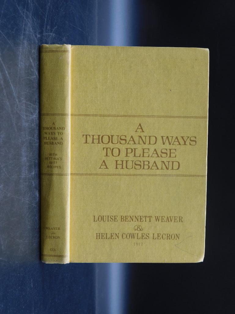 1917 A THOUSAND WAYS TO PLEAE A HUSBAND BOOK BY LOUISE: 1917 A THOUSAND WAYS TO PLEAE A HUSBAND BOOK BY LOUISE BENNETT WEAVER AND HELEN COWLES LECRON 1305 *** Thank you for attending HATMAN AUCTIONS! Yes, we ship all items that are not oversized. Please se