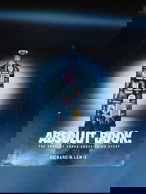 ABSOLUT BOOK ADVERTISING STORY BOOK BY RICHARD W LEWIS VINTAGE ANTIQUE