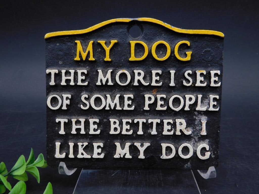 Dog Sign: MY DOG THE MORE I SEE OF SOME PEOPLE THE BETTER I LIKE MY DOG SIGN