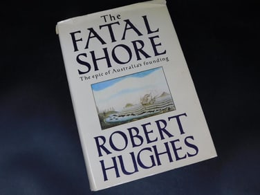 The Fatal Shore Book by Robert Hughes, 1987 Hardcover Edition