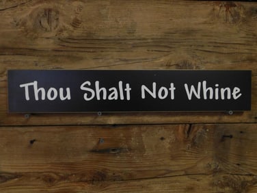 Decorative Wooden Sign with Thou Shalt Not Whine Inscription