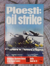1974 PLOESTI OIL STRIKE BOOK BY JOHN SWEETMAN BALLANTINES ILLUSTRATED HISTORY OF THE VIOLENT CENTURY