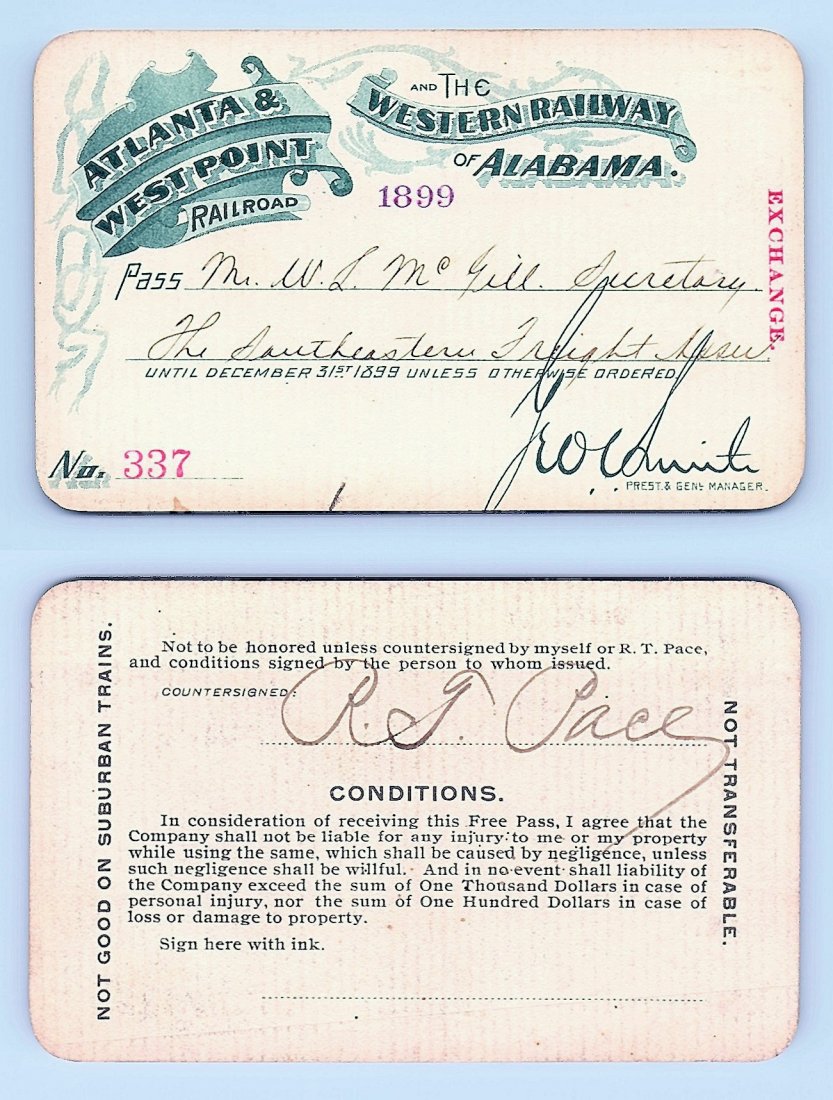 1899 Atlanta&West Point &Western Railway of Alabama: Annual railroad pass issued to W. L. McGill, Secretary of Southen Railroad Commission, so he could ride this line for the year issued free of charge. Mr. McGill testified before President Theodore Roo