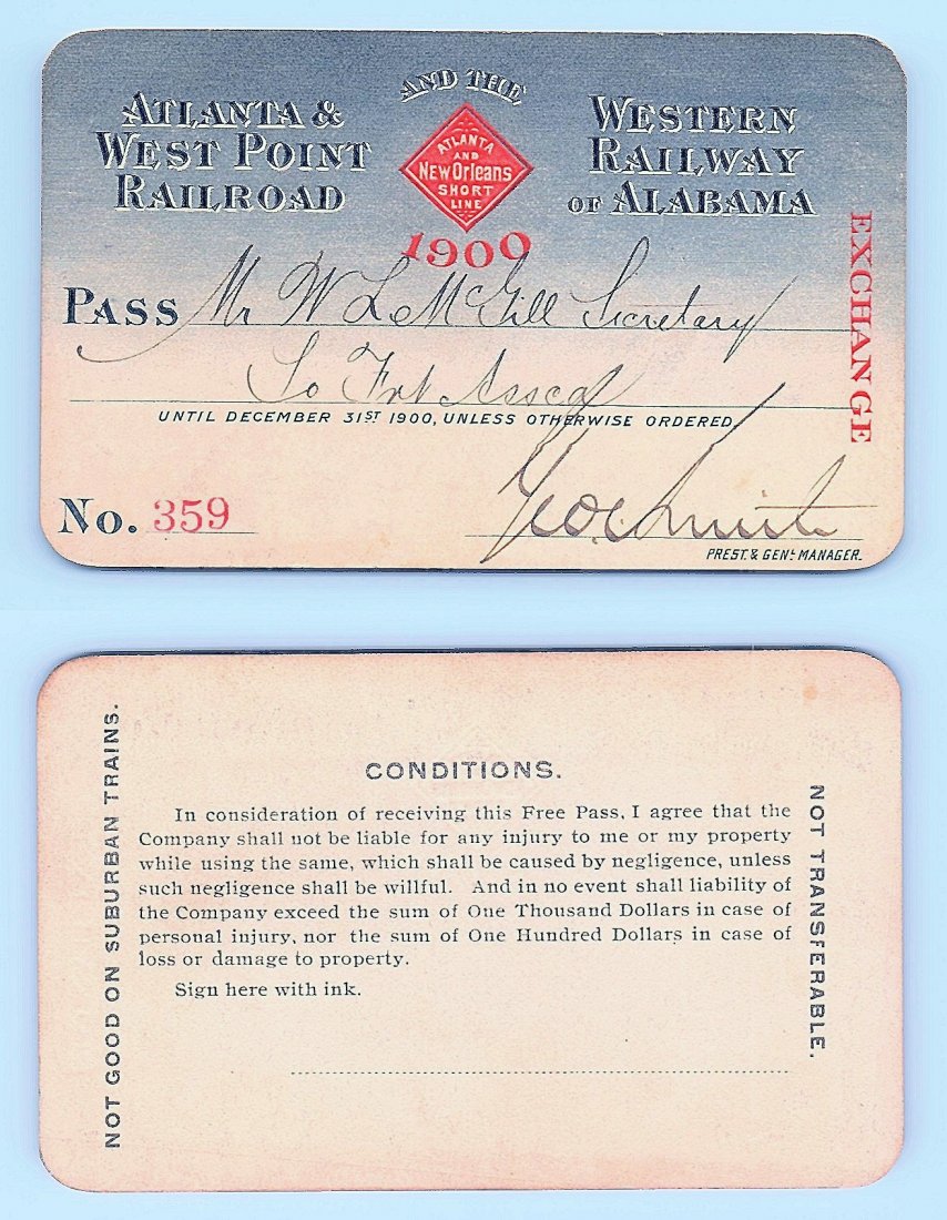1900 Atlanta&West Point &Western Railway of Alabama: Annual railroad pass issued to W. L. McGill, Secretary of Southen Railroad Commission, so he could ride this line for the year issued free of charge. Mr. McGill testified before President Theodore Roo