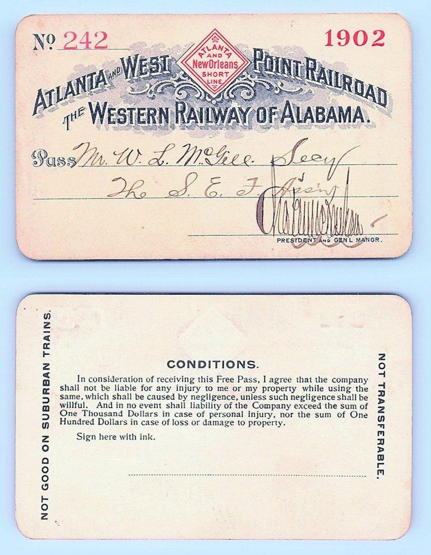 1902 Atlanta&West Point &Western Railway of Alabama: Annual railroad pass issued to W. L. McGill, Secretary of Southen Railroad Commission, so he could ride this line for the year issued free of charge. Mr. McGill testified before President Theodore Roo