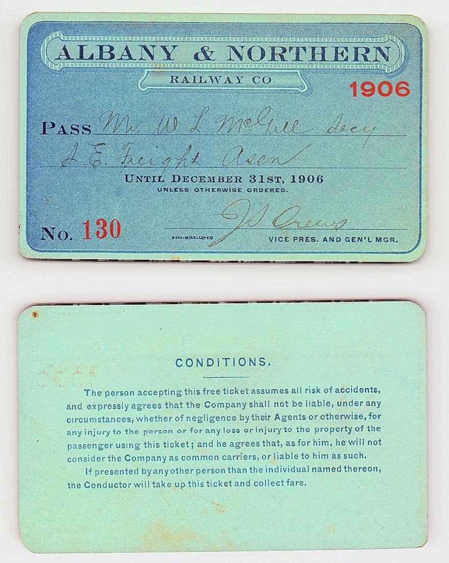 1906 Albany & Northern Railway Co. Railroad Pass: Annual railroad pass issued to W. L. McGill, Secretary of Southen Railroad Commission, so he could ride this line for the year issued free of charge. Mr. McGill testified before President Theodore Roo