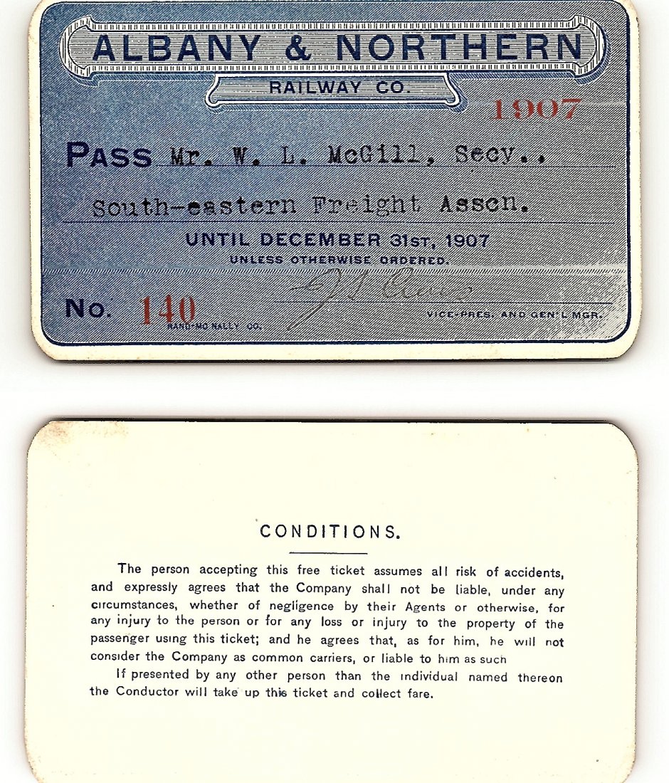 1907 Albany & Northern Railway Co. Railroad Pass: Annual railroad pass issued to W. L. McGill, Secretary of Southen Railroad Commission, so he could ride this line for the year issued free of charge. Mr. McGill testified before President Theodore Roo