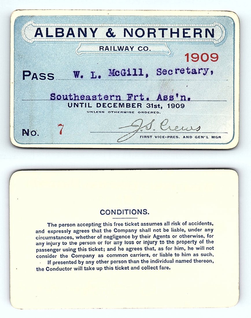 1909 Albany & Northern Railway Co. Railroad Pass: Annual railroad pass issued to W. L. McGill, Secretary of Southen Railroad Commission, so he could ride this line for the year issued free of charge. Mr. McGill testified before President Theodore Roo