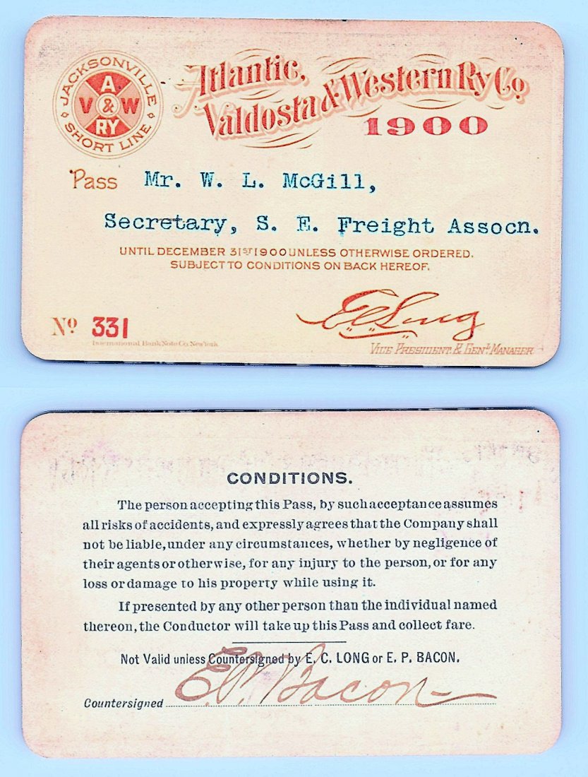 1900 Atlantic Valdosta & Western Ry Co. Railroad Pass: Annual railroad pass issued to W. L. McGill, Secretary of Southen Railroad Commission, so he could ride this line for the year issued free of charge. Mr. McGill testified before President Theodore Roo
