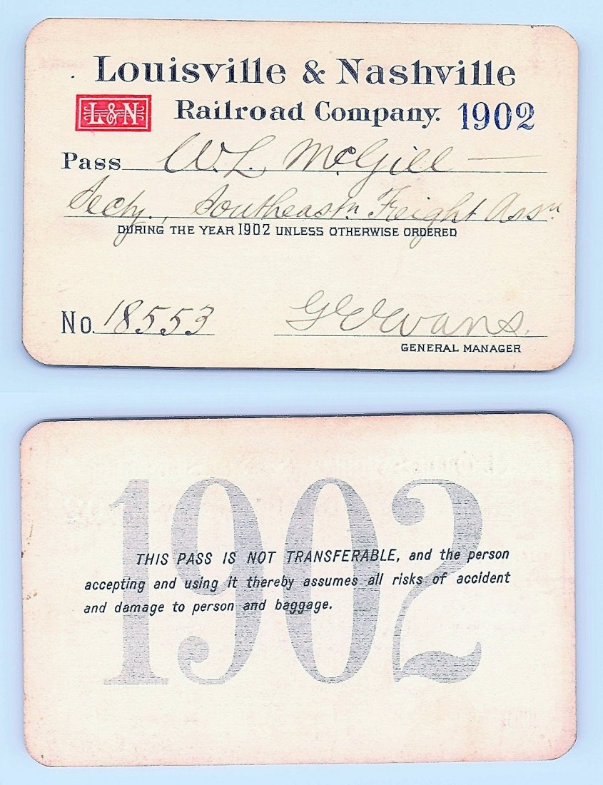 1902 Louisville & Nashville RR Railroad Pass: Annual railroad pass issued to W. L. McGill, Secretary of Southen Railroad Commission, so he could ride this line for the year issued free of charge. Mr. McGill testified before President Theodore Roo