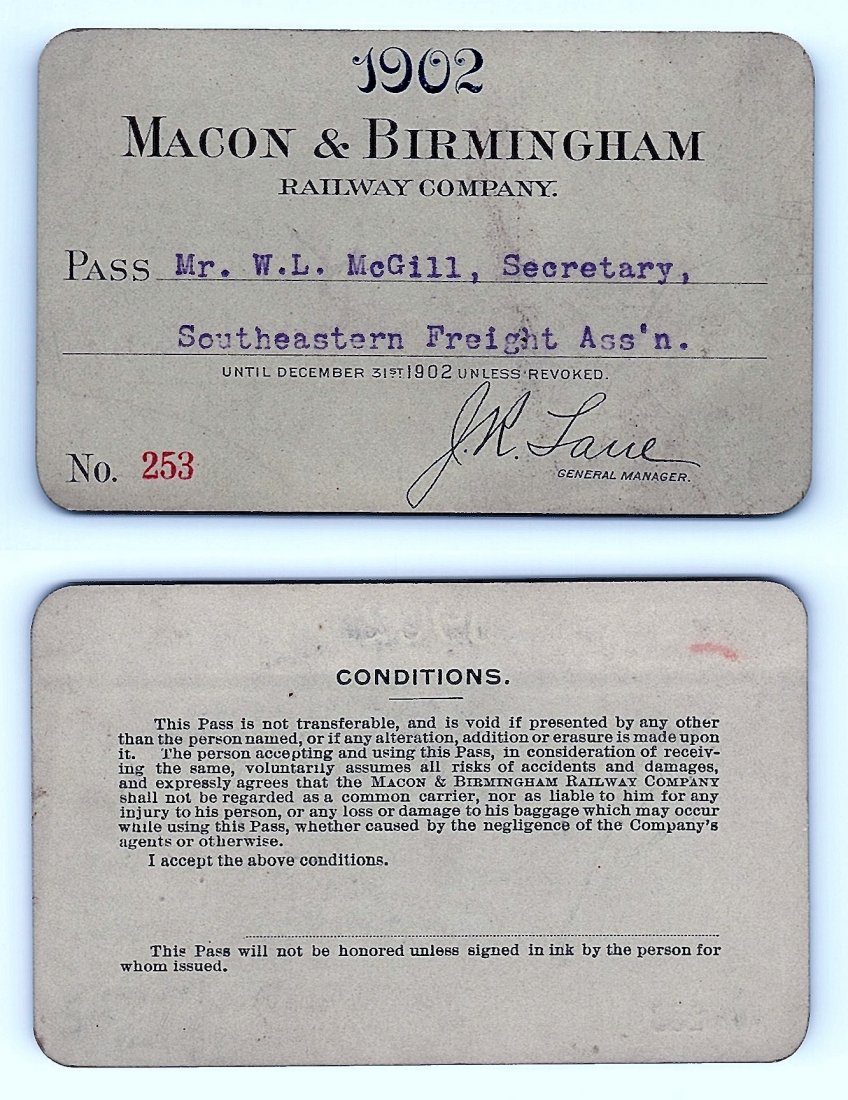 1902 Macon & Birmingham Railway Co. Railroad Pass: Annual railroad pass issued to W. L. McGill, Secretary of Southen Railroad Commission, so he could ride this line for the year issued free of charge. Mr. McGill testified before President Theodore Roo