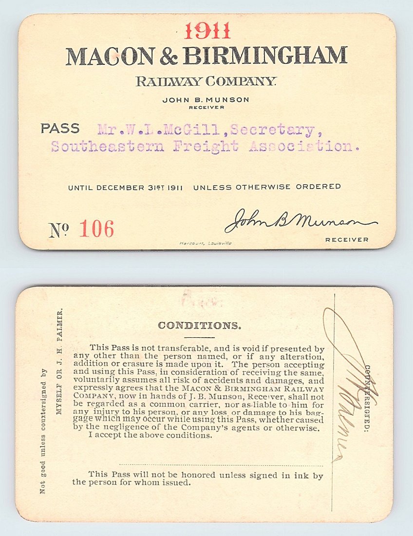1911 Macon & Birmingham Railway Co. Railroad Pass: Annual railroad pass issued to W. L. McGill, Secretary of Southen Railroad Commission, so he could ride this line for the year issued free of charge. Mr. McGill testified before President Theodore Roo
