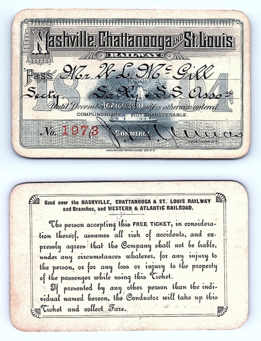 1894 Nashville Chattanooga & St.Louis Railway Railroad: Annual railroad pass issued to W. L. McGill, Secretary of Southen Railroad Commission, so he could ride this line for the year issued free of charge. Mr. McGill testified before President Theodore Roo