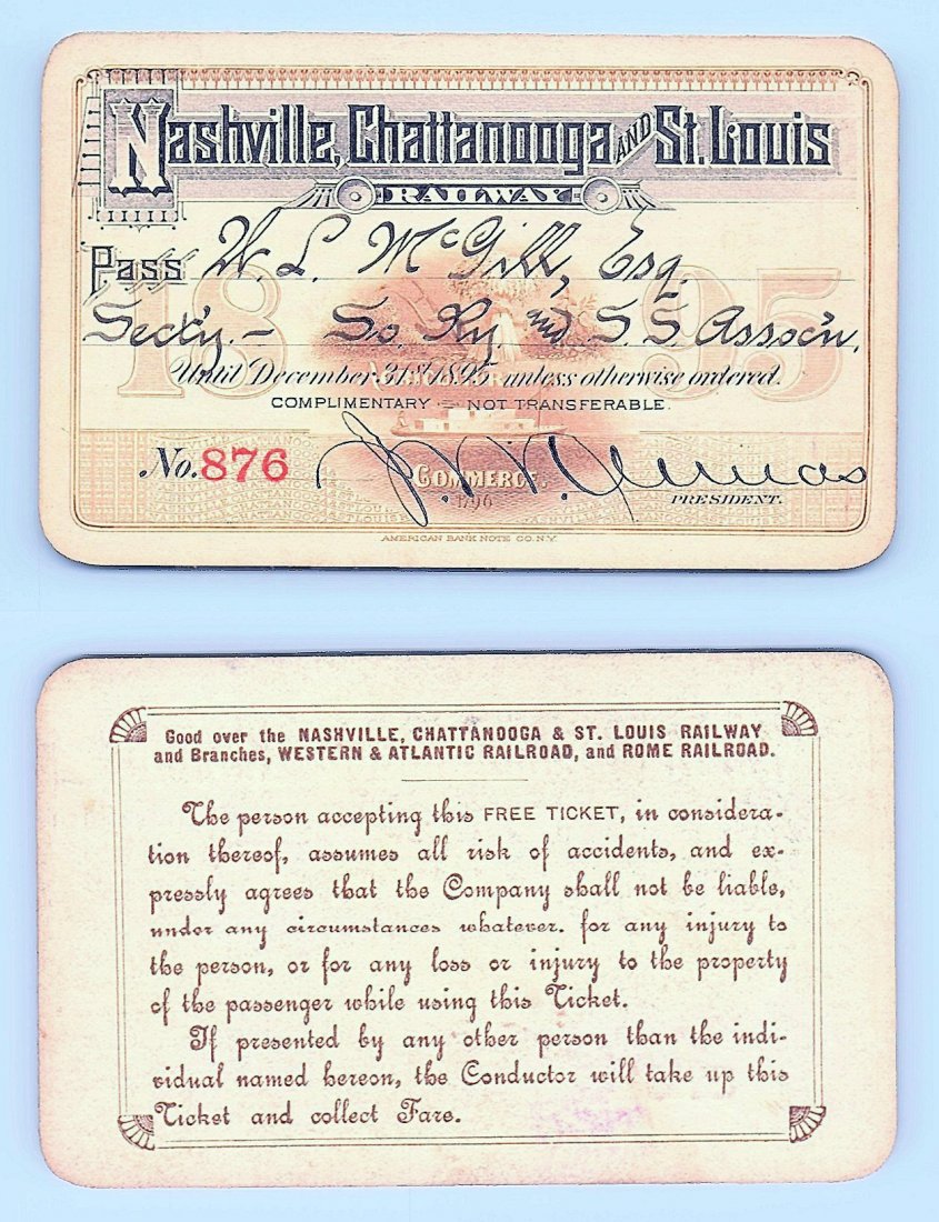 1895 Nashville Chattanooga & St.Louis Railway Railroad: Annual railroad pass issued to W. L. McGill, Secretary of Southen Railroad Commission, so he could ride this line for the year issued free of charge. Mr. McGill testified before President Theodore Roo