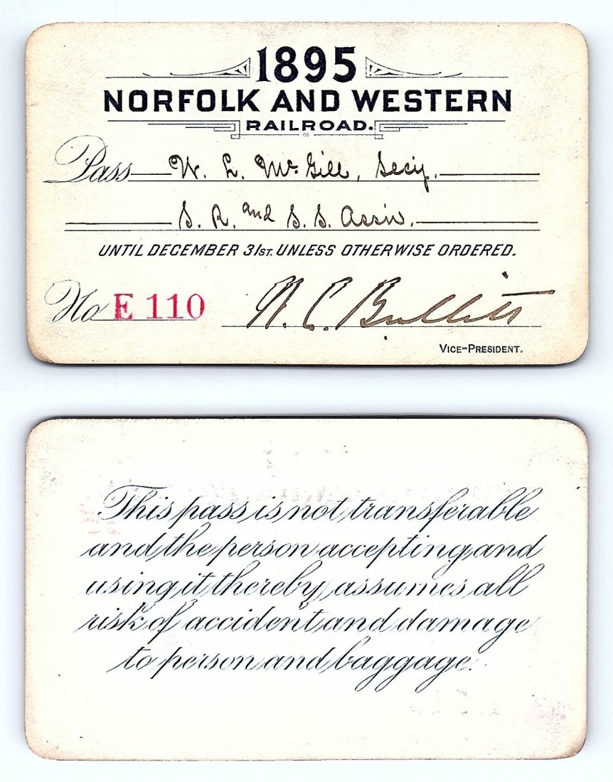 1895 Norfolk & Western Railroad Pass: Annual railroad pass issued to W. L. McGill, Secretary of Southen Railroad Commission, so he could ride this line for the year issued free of charge. Mr. McGill testified before President Theodore Roo