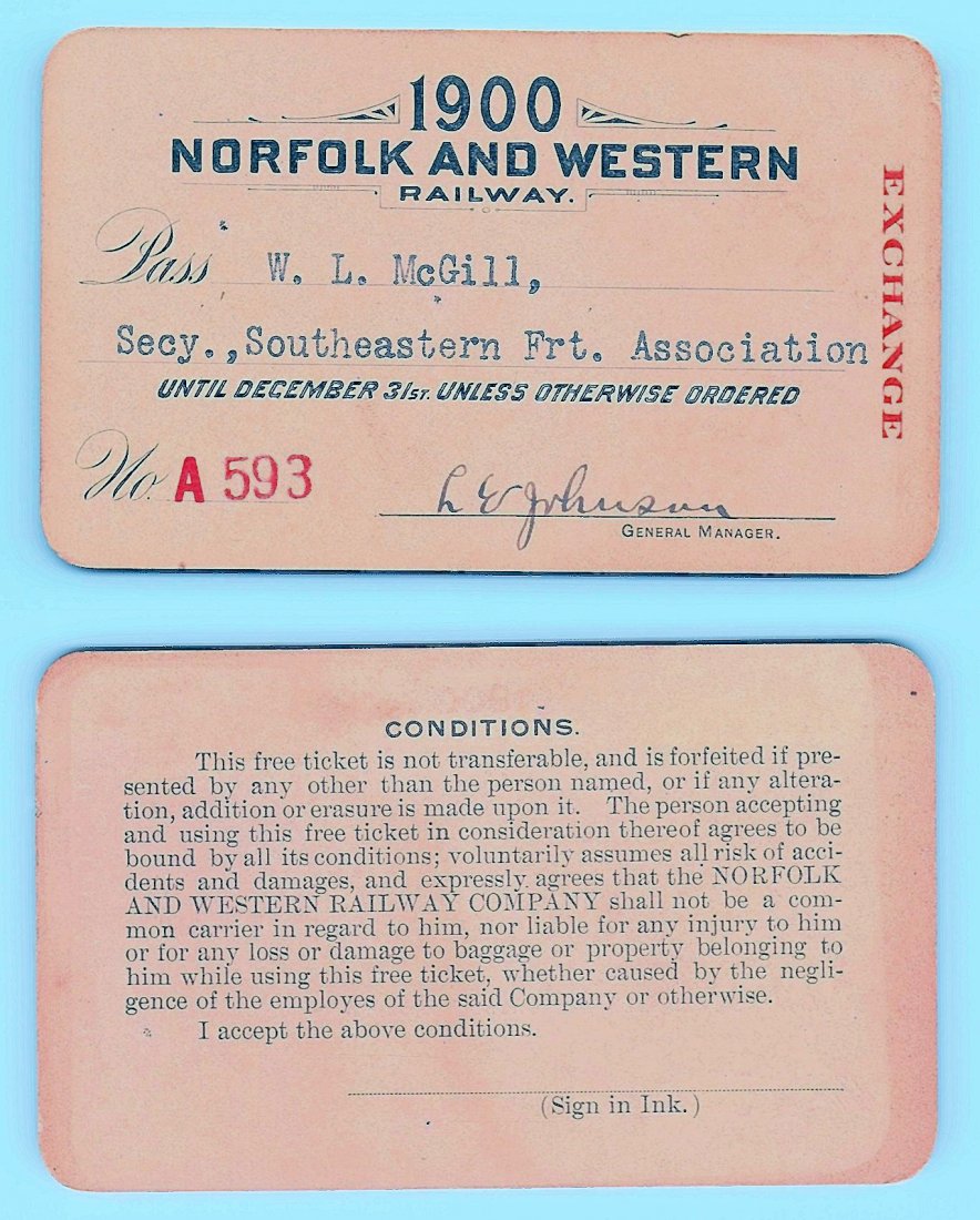 1900 Norfolk & Western Railroad Pass: Annual railroad pass issued to W. L. McGill, Secretary of Southen Railroad Commission, so he could ride this line for the year issued free of charge. Mr. McGill testified before President Theodore Roo