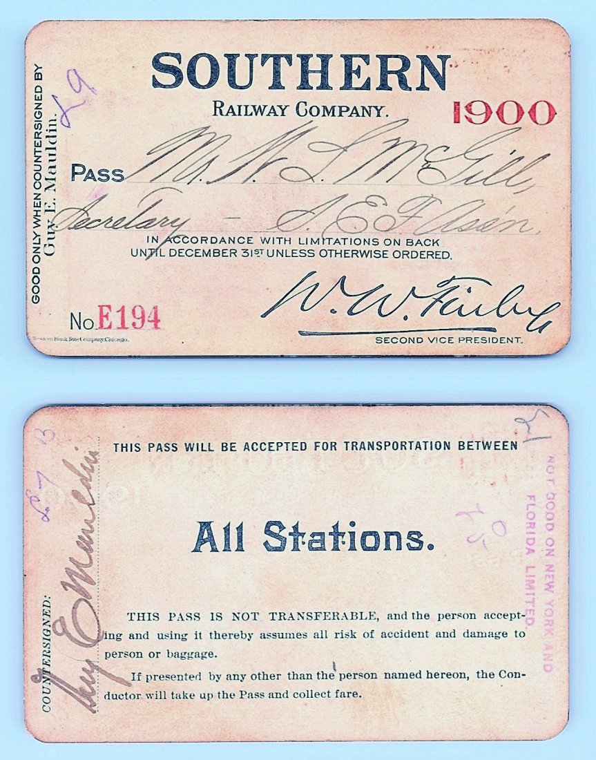 1900 Southern Railway Co. Railroad Pass: Annual railroad pass issued to W. L. McGill, Secretary of Southen Railroad Commission, so he could ride this line for the year issued free of charge. Mr. McGill testified before President Theodore Roo