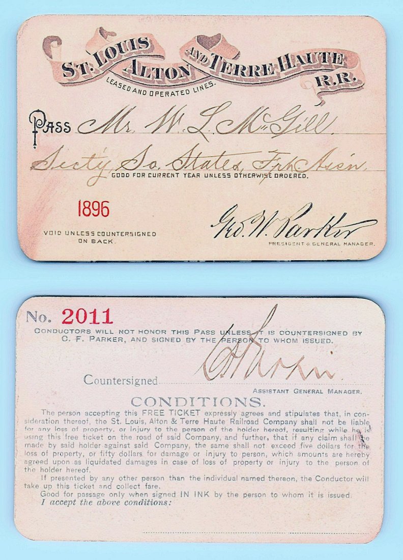 1896 St.Louis Alton & Terre Haute Railroad Pass: Annual railroad pass issued to W. L. McGill, Secretary of Southen Railroad Commission, so he could ride this line for the year issued free of charge. Mr. McGill testified before President Theodore Roo