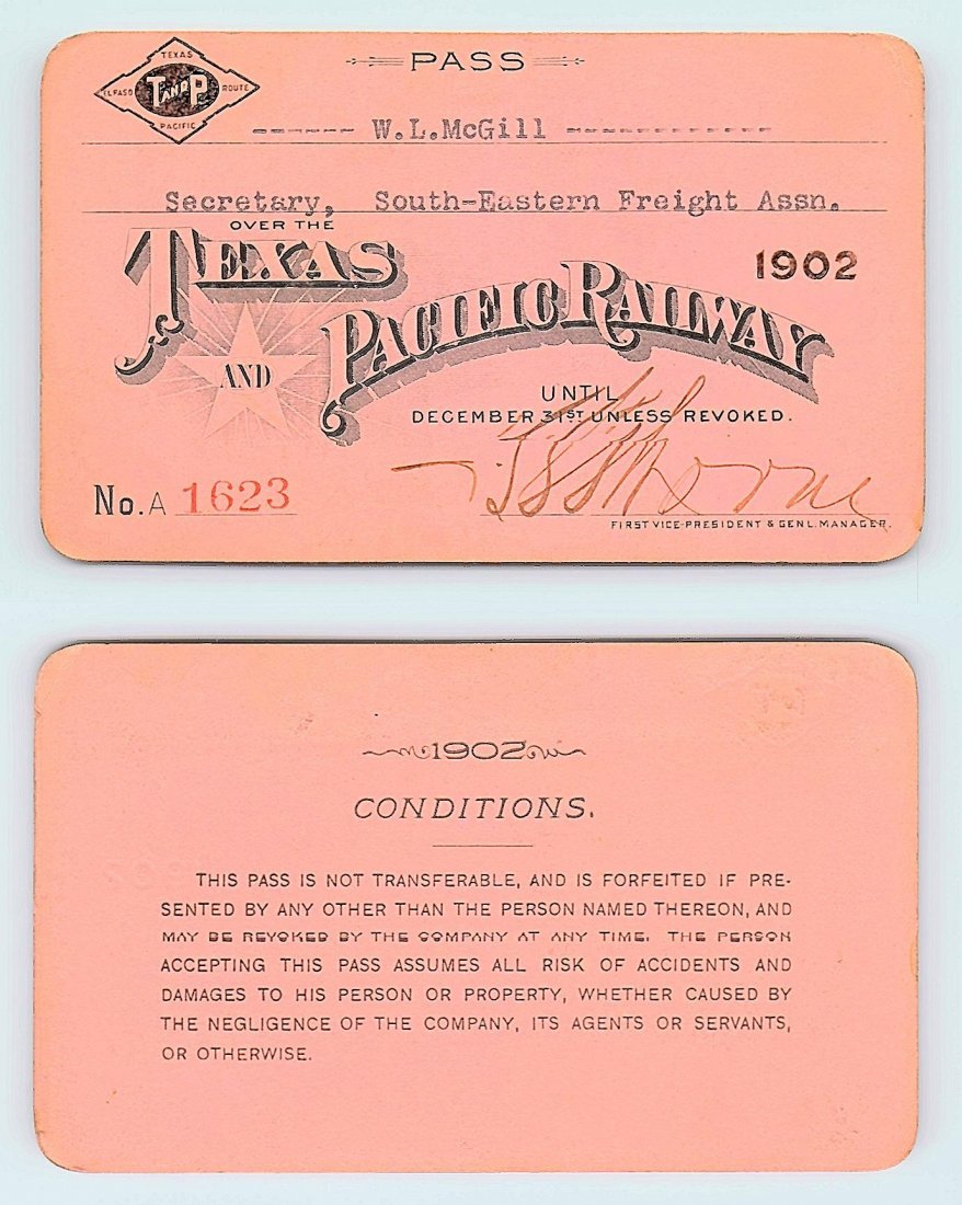1902 Texas & Pacific Railway Railroad Pass: Annual railroad pass issued to W. L. McGill, Secretary of Southen Railroad Commission, so he could ride this line for the year issued free of charge. Mr. McGill testified before President Theodore Roo