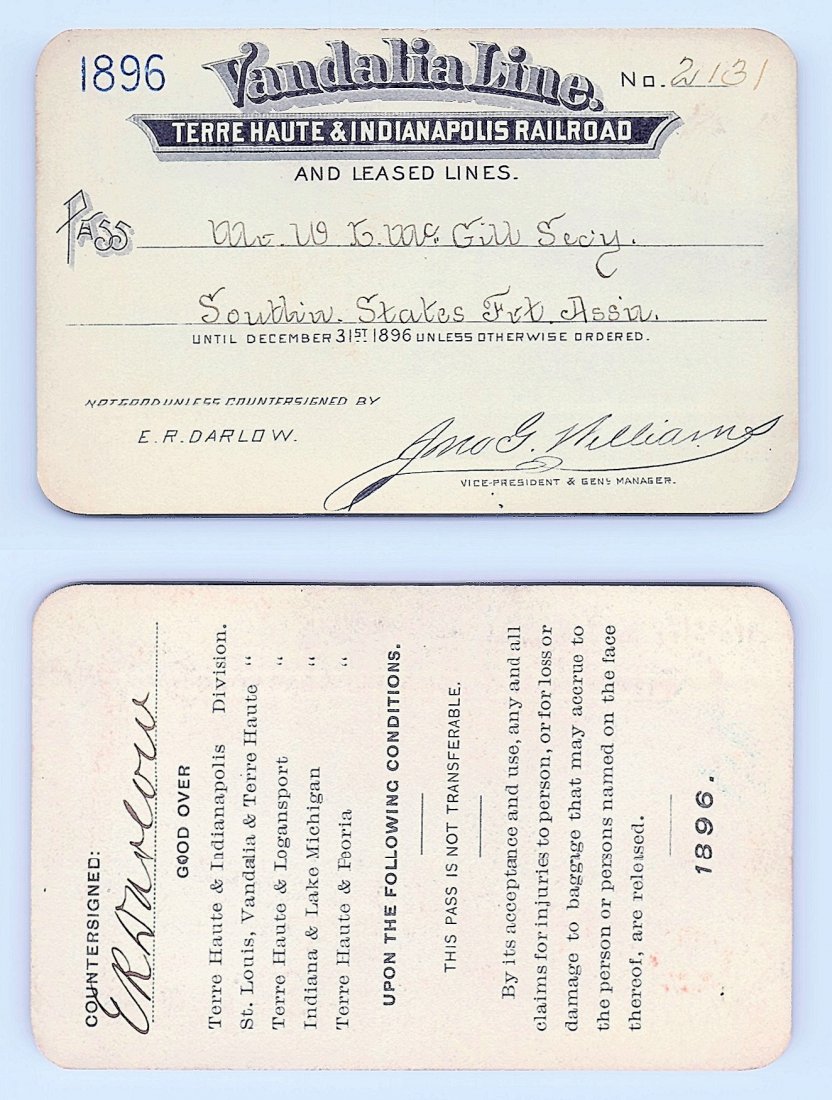 1896 Vandalia Line Terre Haute & Indianapolis Railroad: Annual railroad pass issued to W. L. McGill, Secretary of Southen Railroad Commission, so he could ride this line for the year issued free of charge. Mr. McGill testified before President Theodore Roo