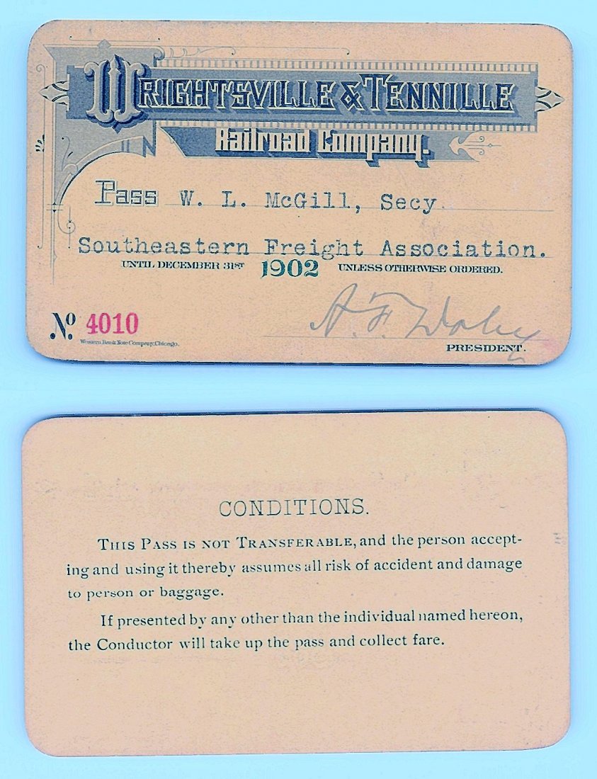 1902 Wrightsville & Tennille Railroad Co. Pass: Annual railroad pass issued to W. L. McGill, Secretary of Southen Railroad Commission, so he could ride this line for the year issued free of charge. Mr. McGill testified before President Theodore Roo