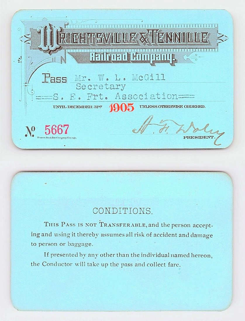 1905 Wrightsville & Tennille Railroad Co. Pass: Annual railroad pass issued to W. L. McGill, Secretary of Southen Railroad Commission, so he could ride this line for the year issued free of charge. Mr. McGill testified before President Theodore Roo