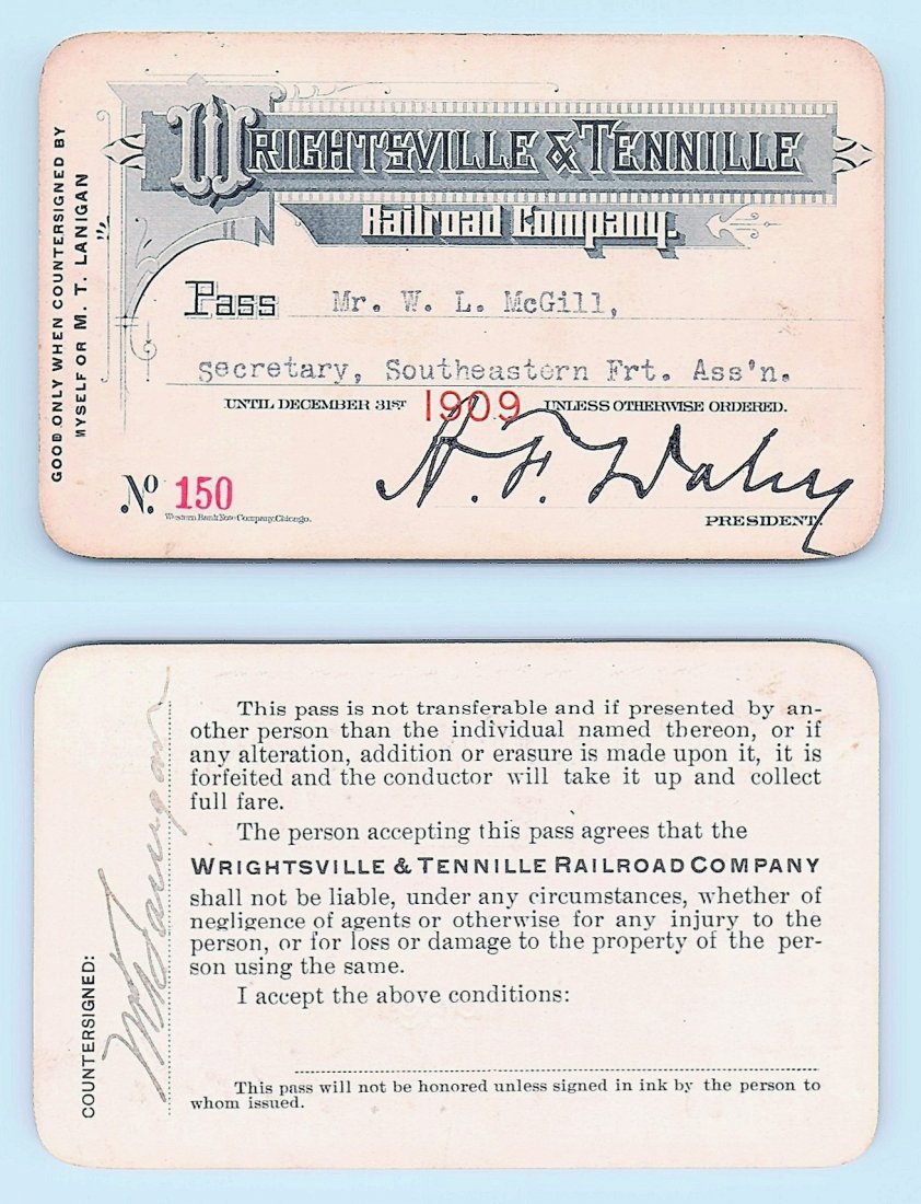 1909 Wrightsville & Tennille Railroad Co. Pass: Annual railroad pass issued to W. L. McGill, Secretary of Southen Railroad Commission, so he could ride this line for the year issued free of charge. Mr. McGill testified before President Theodore Roo