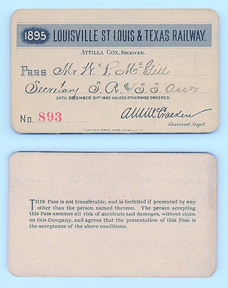 1895 Louisville St.Louis & Texas Railway Railroad Pass: Annual railroad pass issued to W. L. McGill, Secretary of Southen Railroad Commission, so he could ride this line for the year issued free of charge. Mr. McGill testified before President Theodore Roo
