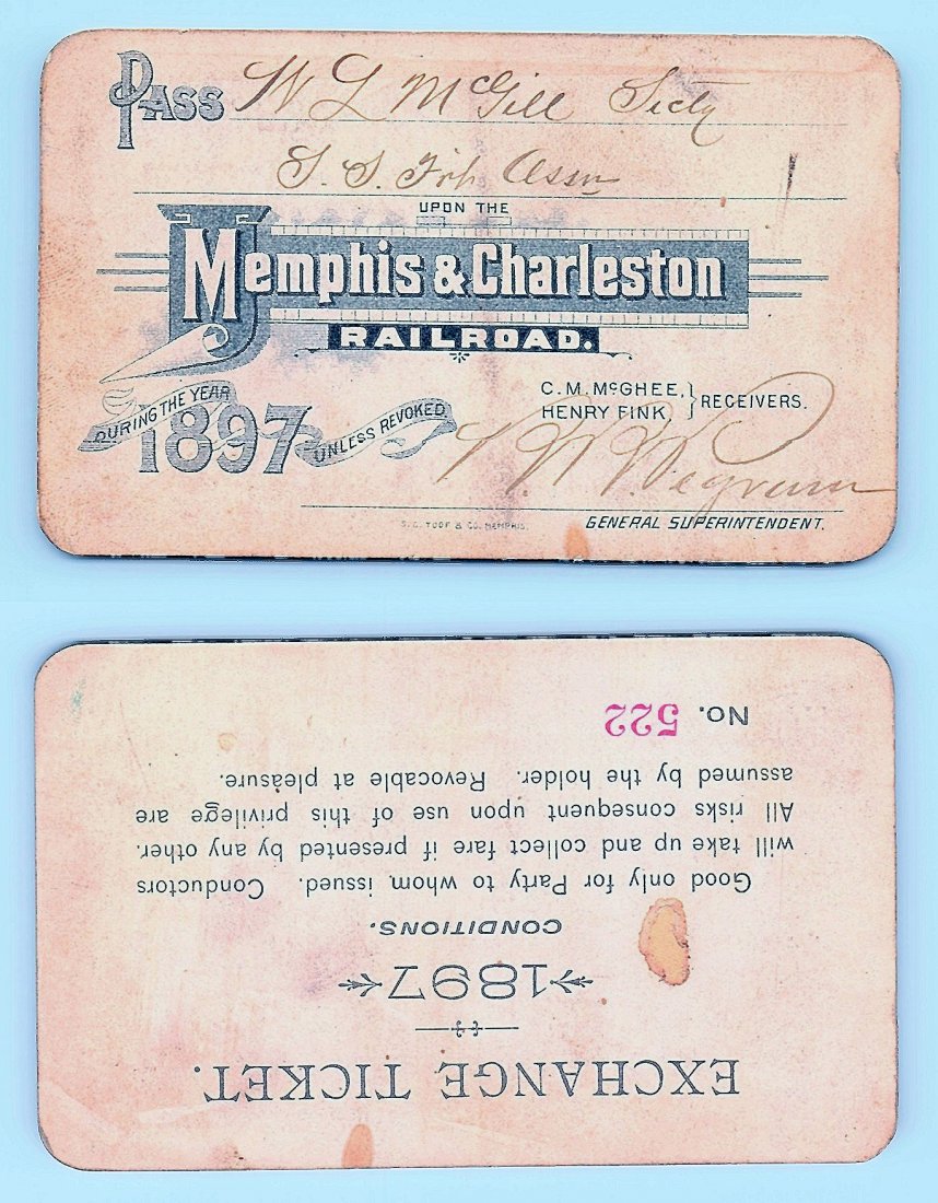 1897 Memphis & Charleston Railroad Pass: Annual railroad pass issued to W. L. McGill, Secretary of Southen Railroad Commission, so he could ride this line for the year issued free of charge. Mr. McGill testified before President Theodore Roo