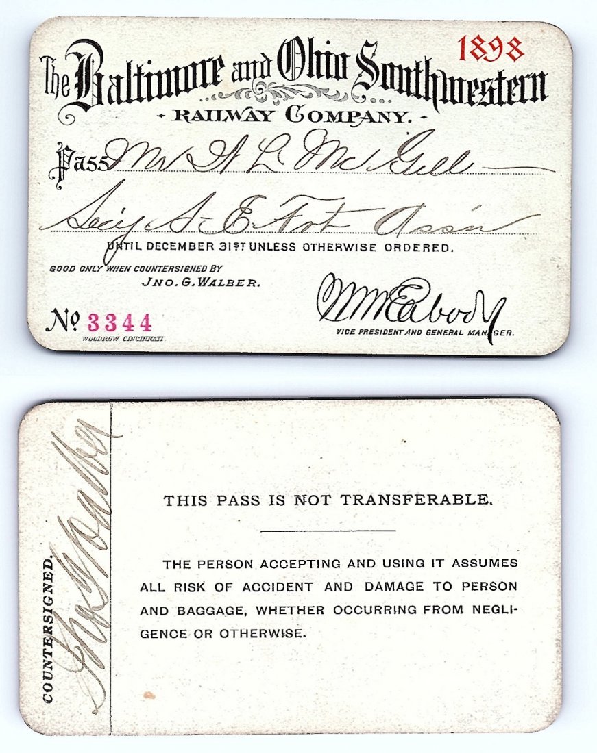1898 Baltimore & Ohio Southwestern Railway Co. Pass: Annual railroad pass issued to W. L. McGill, Secretary of Southen Railroad Commission, so he could ride this line for the year issued free of charge. Mr. McGill testified before President Theodore Roo