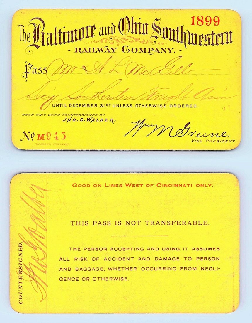 1899 Baltimore & Ohio Southwestern Railway Co. Pass: Annual railroad pass issued to W. L. McGill, Secretary of Southen Railroad Commission, so he could ride this line for the year issued free of charge. Mr. McGill testified before President Theodore Roo