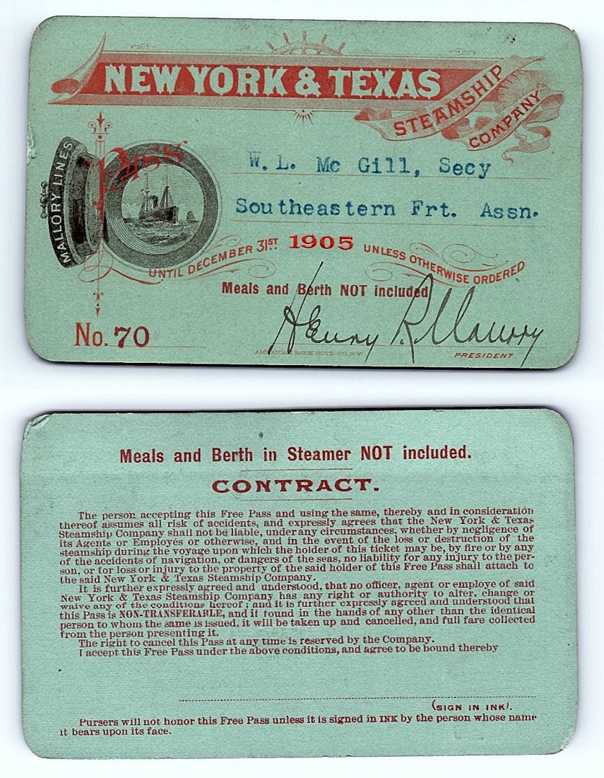 1905 New York & Texas Steamship Company: Annual railroad pass issued to W. L. McGill, Secretary of Southen Railroad Commission, so he could ride this line for the year issued free of charge. Mr. McGill testified before President Theodore Roo