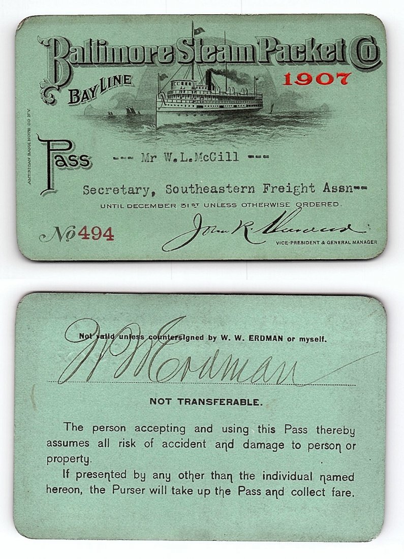 1907 Baltimore Steam Packet Co. Bay Line Pass: Annual railroad pass issued to W. L. McGill, Secretary of Southen Railroad Commission, so he could ride this line for the year issued free of charge. Mr. McGill testified before President Theodore Roo