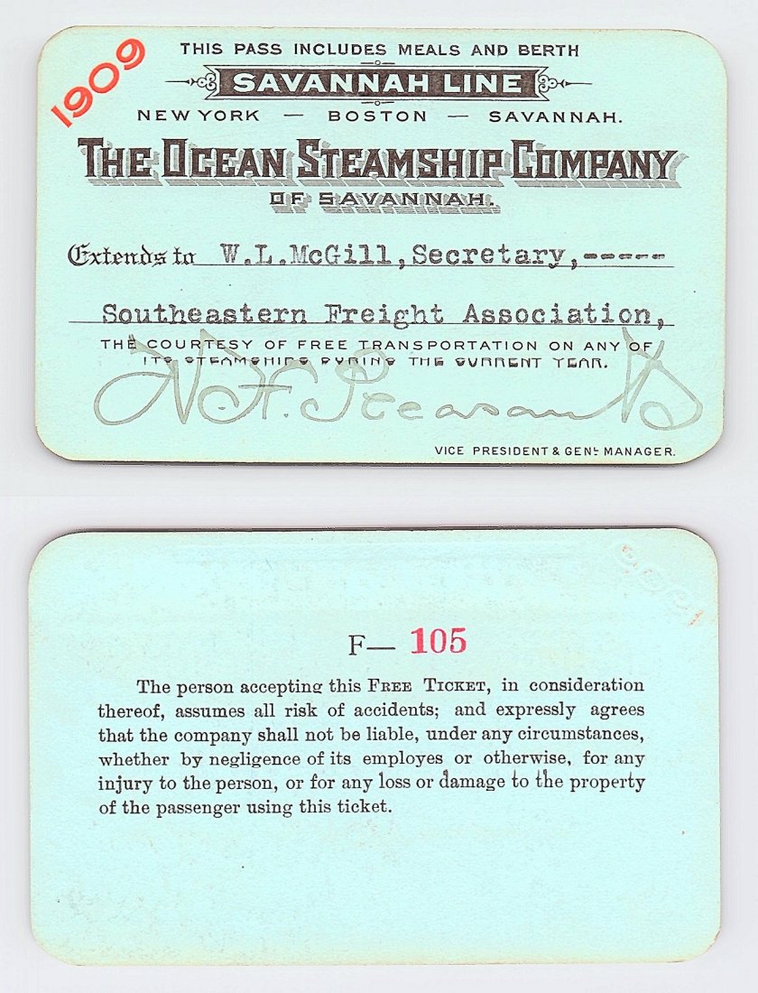 1909 The Ocean Steamship Co. of Savannah Pass: Annual railroad pass issued to W. L. McGill, Secretary of Southen Railroad Commission, so he could ride this line for the year issued free of charge. Mr. McGill testified before President Theodore Roo