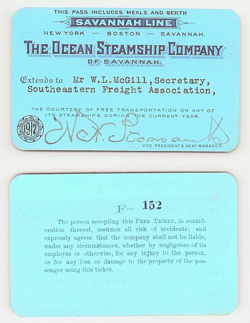 1912 The Ocean Steamship Co. of Savannah Pass: Annual railroad pass issued to W. L. McGill, Secretary of Southen Railroad Commission, so he could ride this line for the year issued free of charge. Mr. McGill testified before President Theodore Roo